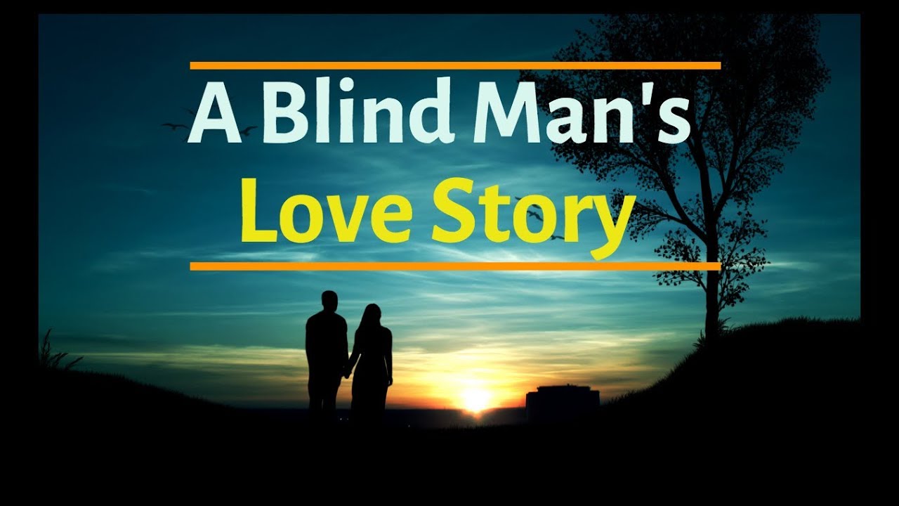 A BLIND MAN's LOVE STORY !! - YouTube